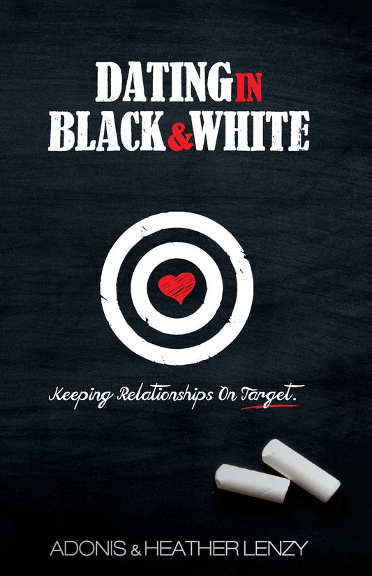 Dating in Black & White: Keeping Relationships on Target - 257