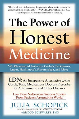 The Power of Honest Medicine: LDN, an Inexpensive Alternative to the Costly, Toxic Medications Doctors Prescribe for Autoimmune and Other Diseases - 9366