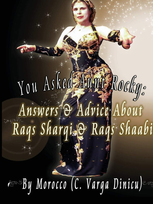 You Asked Aunt Rocky: Answers & Advice About Raqs Sharqi & Raqs Shaabi