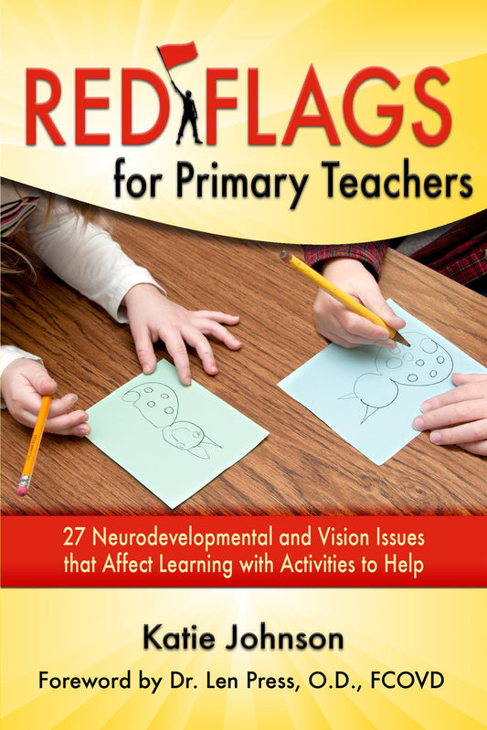 Red Flags for Primary Teachers: 27 Neurodevelopmental and Vision Issues that Affect Learning with Activities to Help
