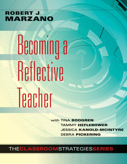 Becoming a Reflective Teacher (Identifying Instructional Strengths and Weaknesses to Improve Teaching) (Classroom Strategies) - 6183