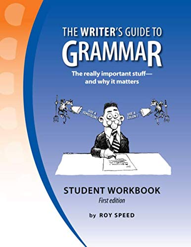 The Writer's Guide to Grammar - Student Workbook: The really important stuff—and why it matters - 1228