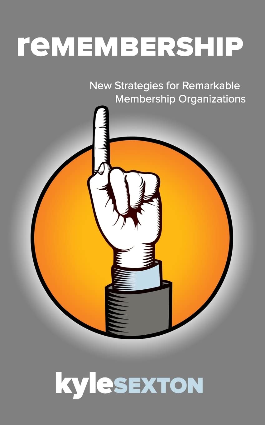 Remembership: New Strategies for Remarkable Organizations