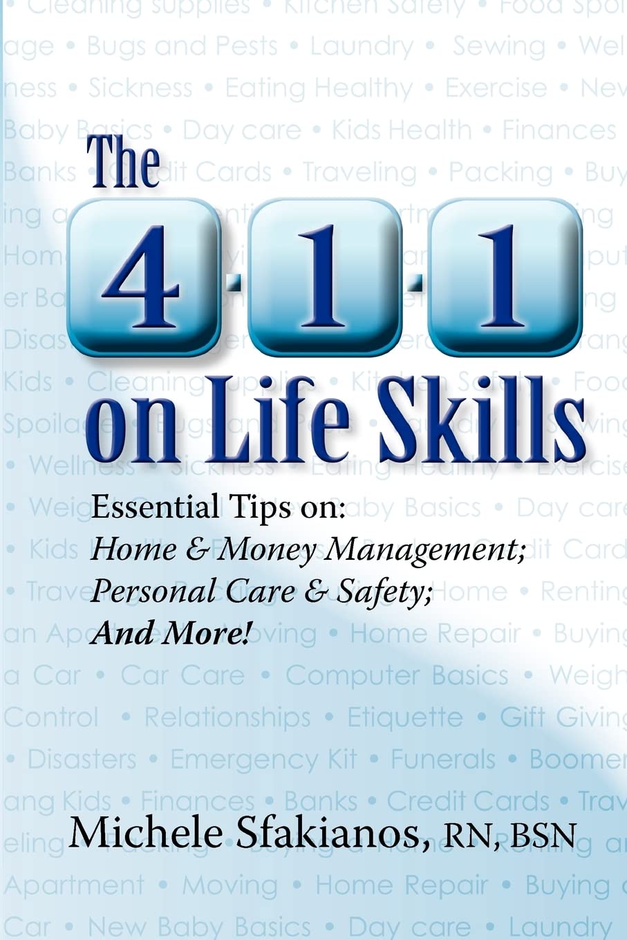 The 4-1-1 on Life Skills: Essential Tips on: Home & Money Management; Personal Care & Safety; and More!