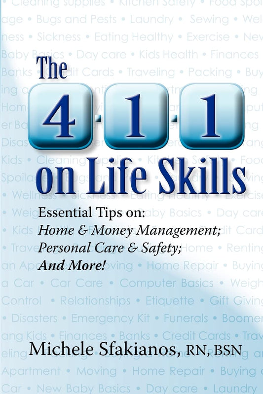 The 4-1-1 on Life Skills: Essential Tips on: Home & Money Management; Personal Care & Safety; and More!
