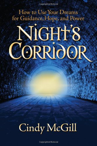 Night's Corridor: How to Use Your Dreams for Guidance, Hope, and Power