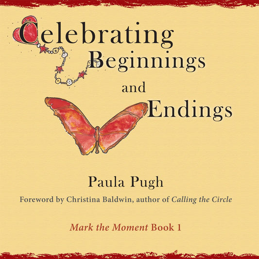 Celebrating Beginnings and Endings (Mark the Moment)