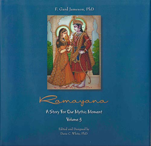 Ramayana: A Story For out Mythic Moment (Our Mythic Moment Volume 3)