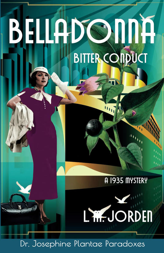 BELLADONNA Bitter Conduct: A Mystery Voyage from New York to Italy 1935 (Dr. Josephine Plantae Paradoxes)