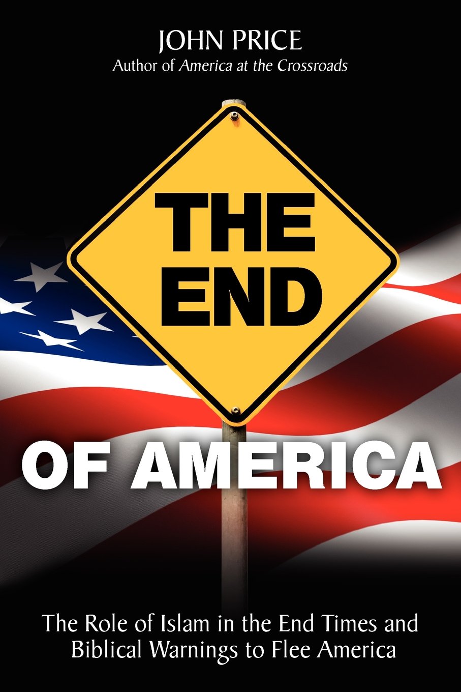 The End of America: The Role of Islam in the End Times and Biblical Warnings to Flee America