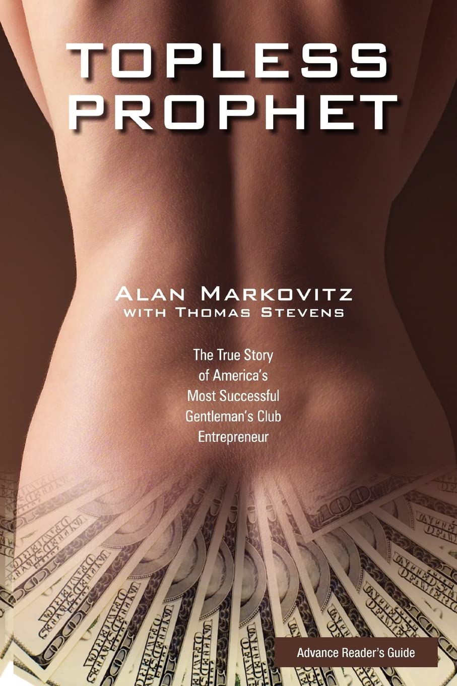 Topless Prophet: The True Story of America's Most Successful Gentleman's Club Entrepreneur