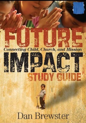 Future Impact Study Guide: Connecting Child, Church, and Mission