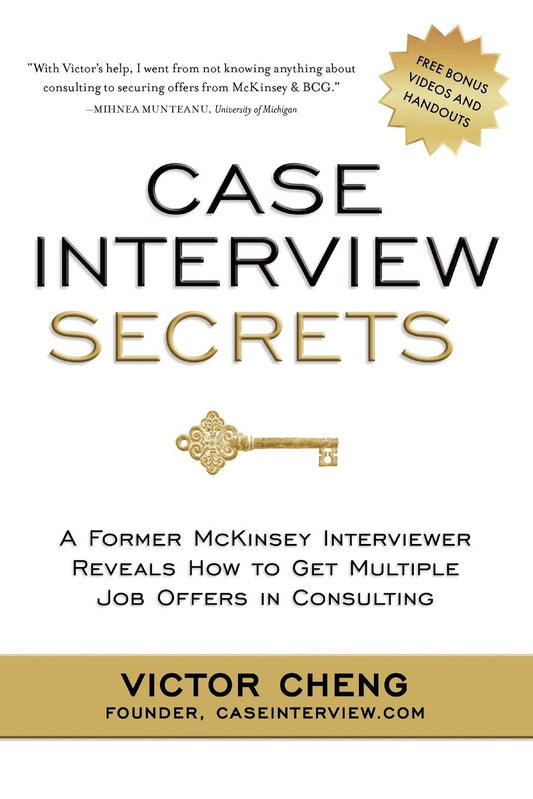 Case Interview Secrets: A Former McKinsey Interviewer Reveals How to Get Multiple Job Offers in Consulting - 6751