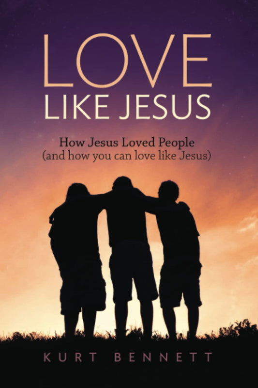 Love Like Jesus: How Jesus Loved People (and how you can love like Jesus) - 719