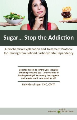 Sugar...Stop the Addiction: A Biochemical Explanation and Treatment Protocol for Healing from Refined Carbohydrate - 4906