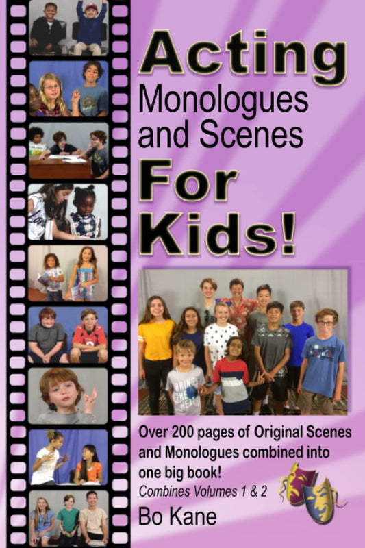 Acting Monologues and Scenes For Kids!: Over 200 pages of scenes and monologues for kids 6 to 13. - 4668
