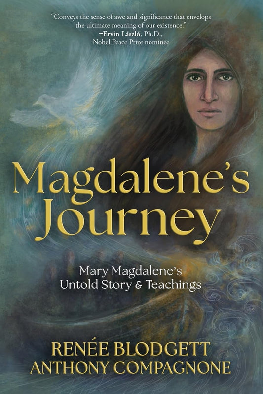 Magdalene's Journey: The Untold Story of Mary Magdalene’s Life & Teachings