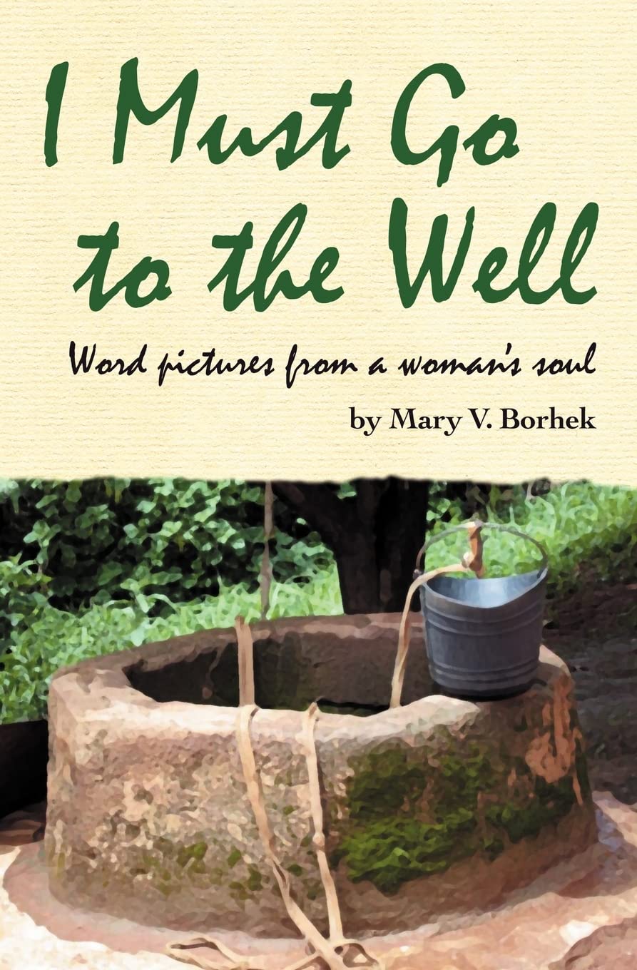 I Must Go to the Well: Word pictures from a woman's soul