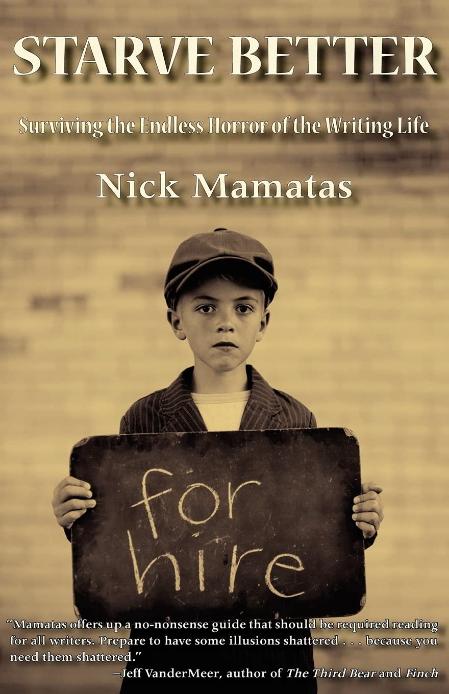 Starve Better: Surviving the Endless Horror of the Writing Life
