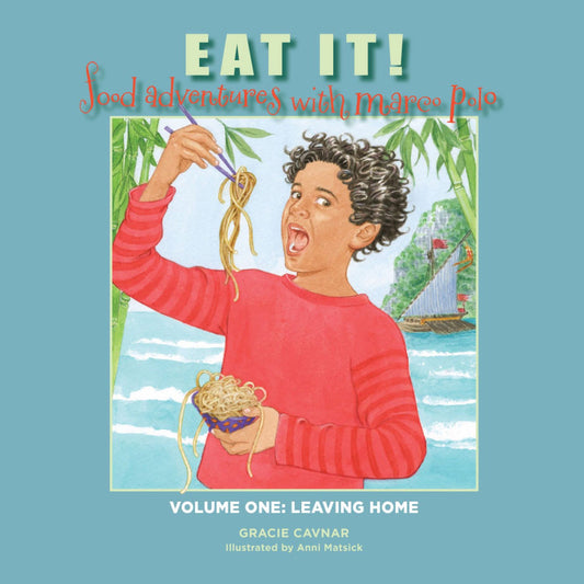 Eat It! Food Adventures with Marco Polo: Volume One: Leaving Home - 5242