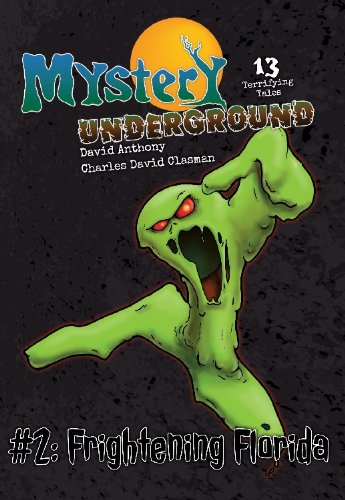 Mystery Underground #2: Frightening Florida (13 Terrifying Tales, A Collection of Spooky Short Stories) - 7874