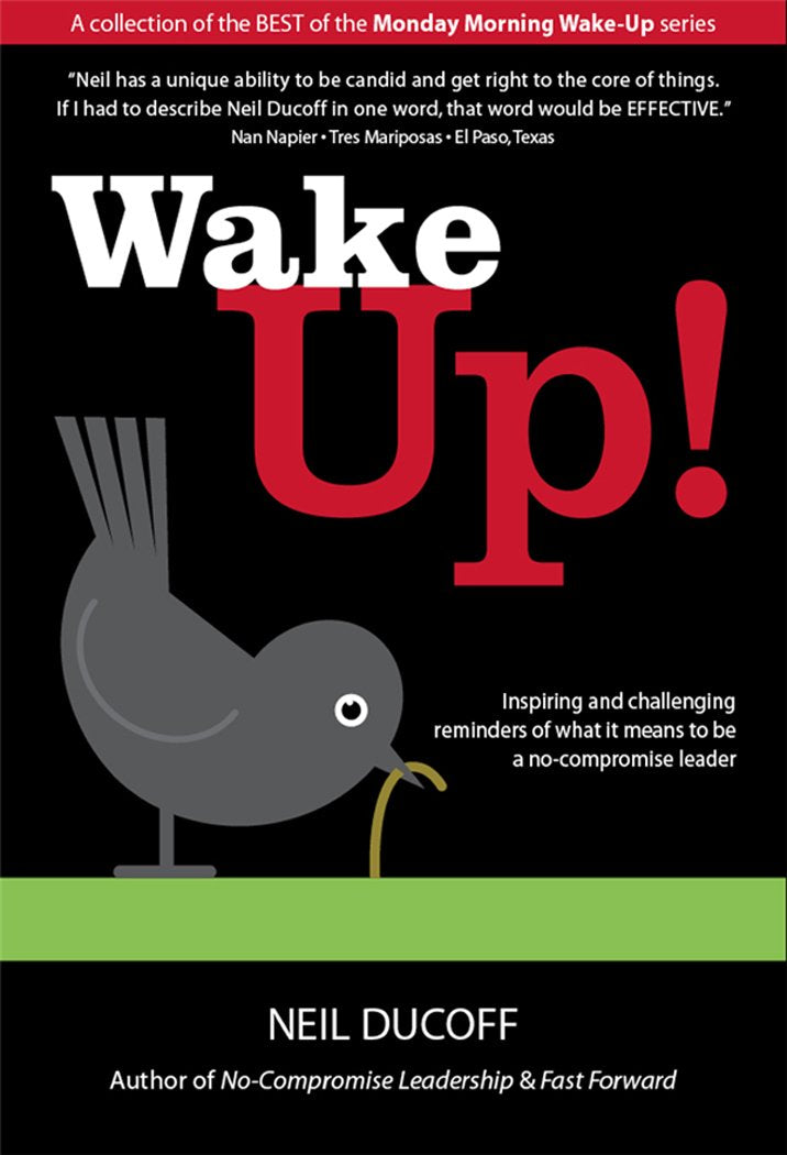 Wake Up!: Inspiring and Challenging Strategies on What It Takes to Be a No-Compromise Leader