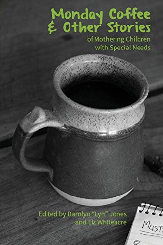 Monday Coffee and Other Stories of Mothering Children with Special Needs - 2284