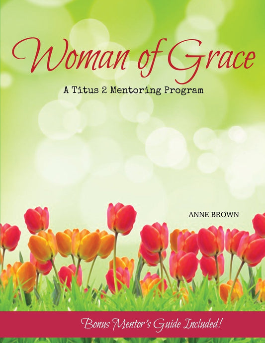 Woman of Grace: A Titus 2 Mentoring Program - 8564