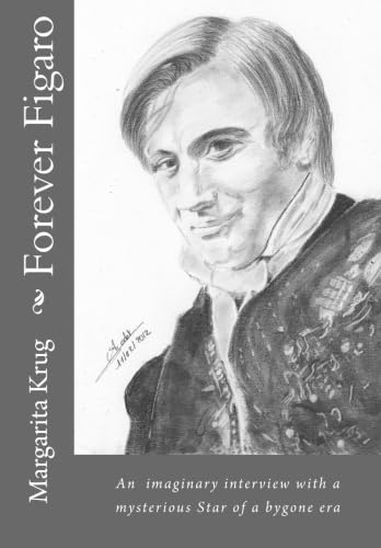 Forever Figaro: An imaginary interview with a mysterious Star of a bygone era. SECOND EDITION
