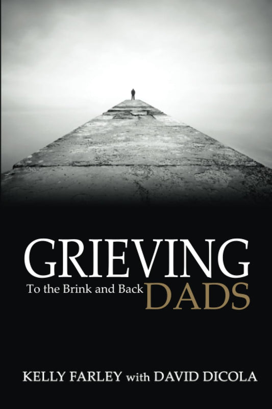 Grieving Dads: To the Brink and Back (Grieving Dads Series) - 5809