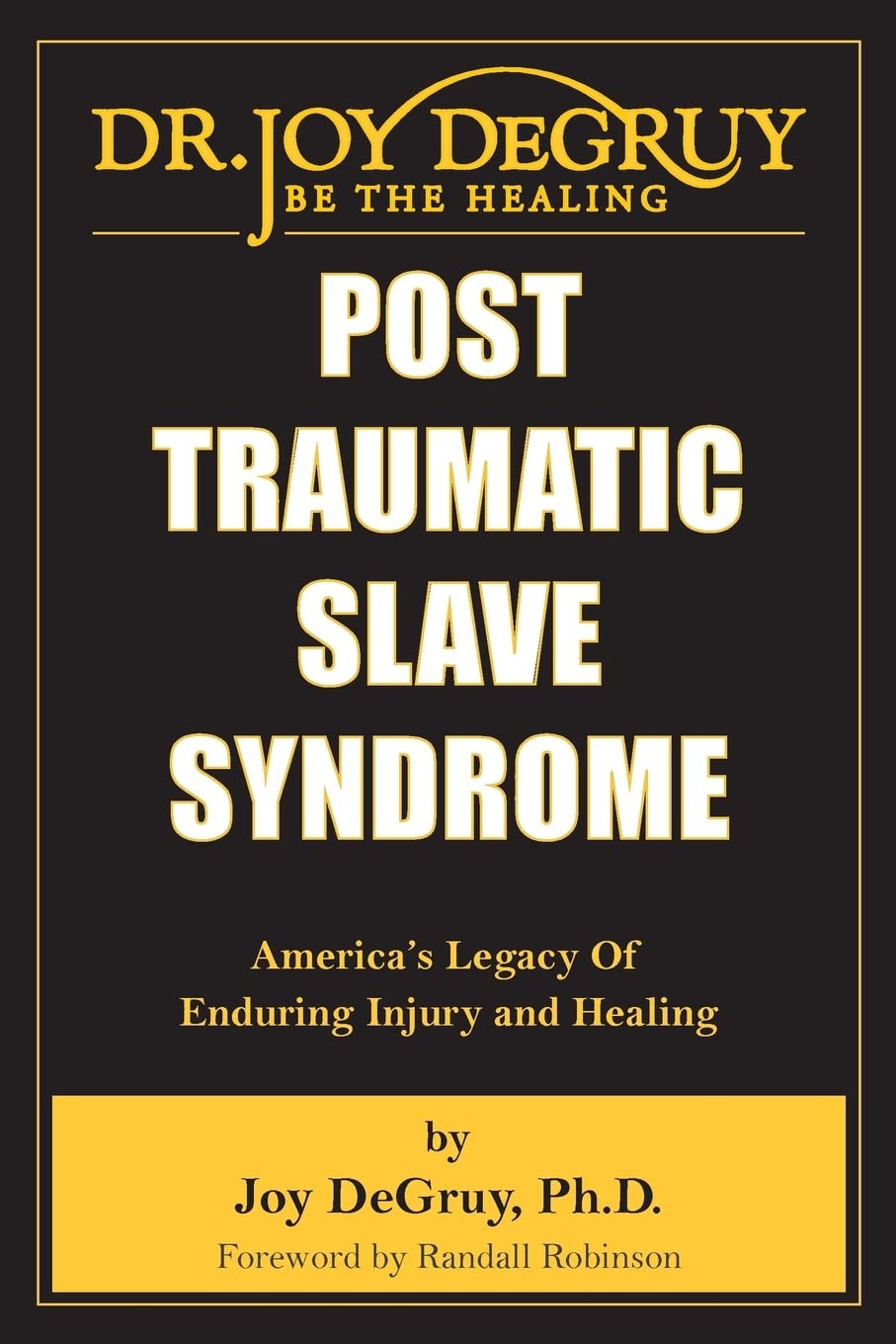 Post Traumatic Slave Syndrome: America's Legacy of Enduring Injury and Healing