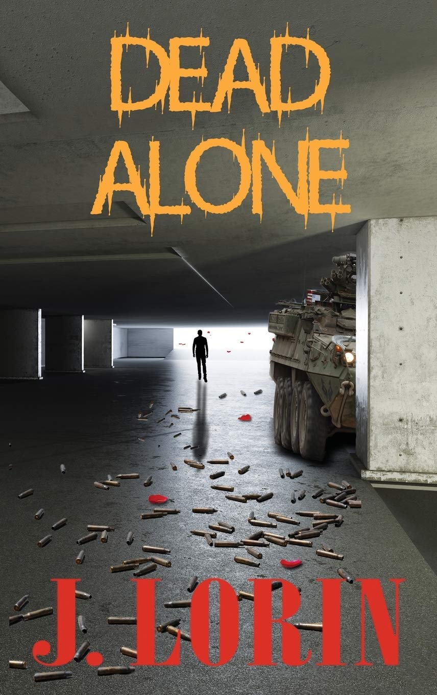 Dead Alone: TEOTWAWKI. Survive the hoard. Find Friends and Bug In. ([Government Is Fire. Book 2])