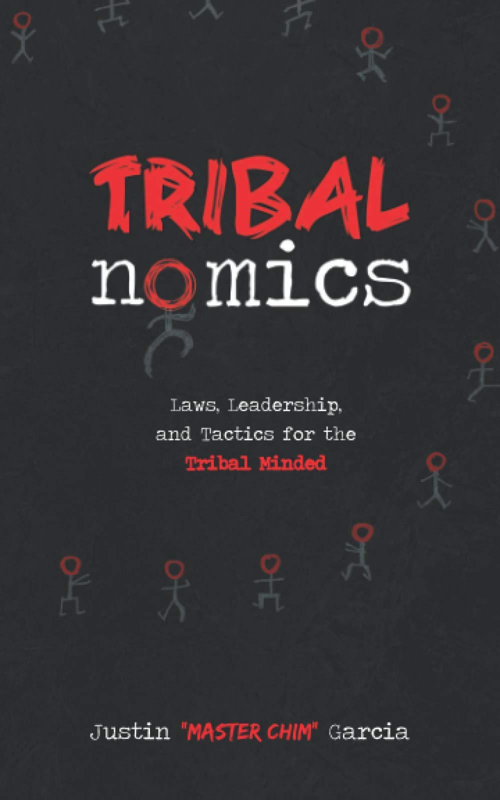 Tribalnomics: Laws, Leadership, and Tactics for the Tribal Minded