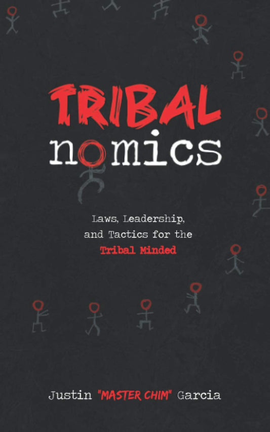 Tribalnomics: Laws, Leadership, and Tactics for the Tribal Minded