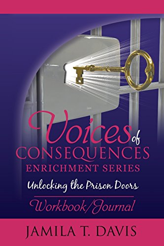 Unlocking the Prison Doors: Workbook /Journal (Voices of Consequences Series)
