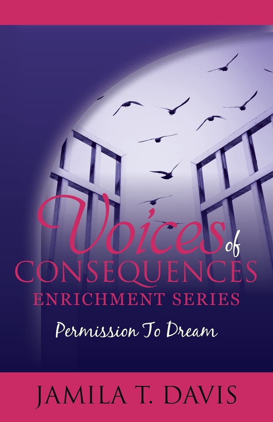 Permission to Dream: 12 Points to Discovering Your Life's Purpose and Recapturing Your Dreams (Voices of Consequences Enrichment Series)