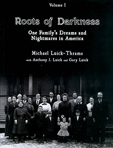 Roots of Darkness: One Family's Dreams and Nightmares in America (Oceans of Darkness, Oceans of Light Volume I)