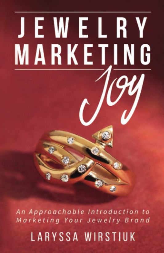 Jewelry Marketing Joy: An Approachable Introduction to Marketing Your Jewelry Brand - 9112
