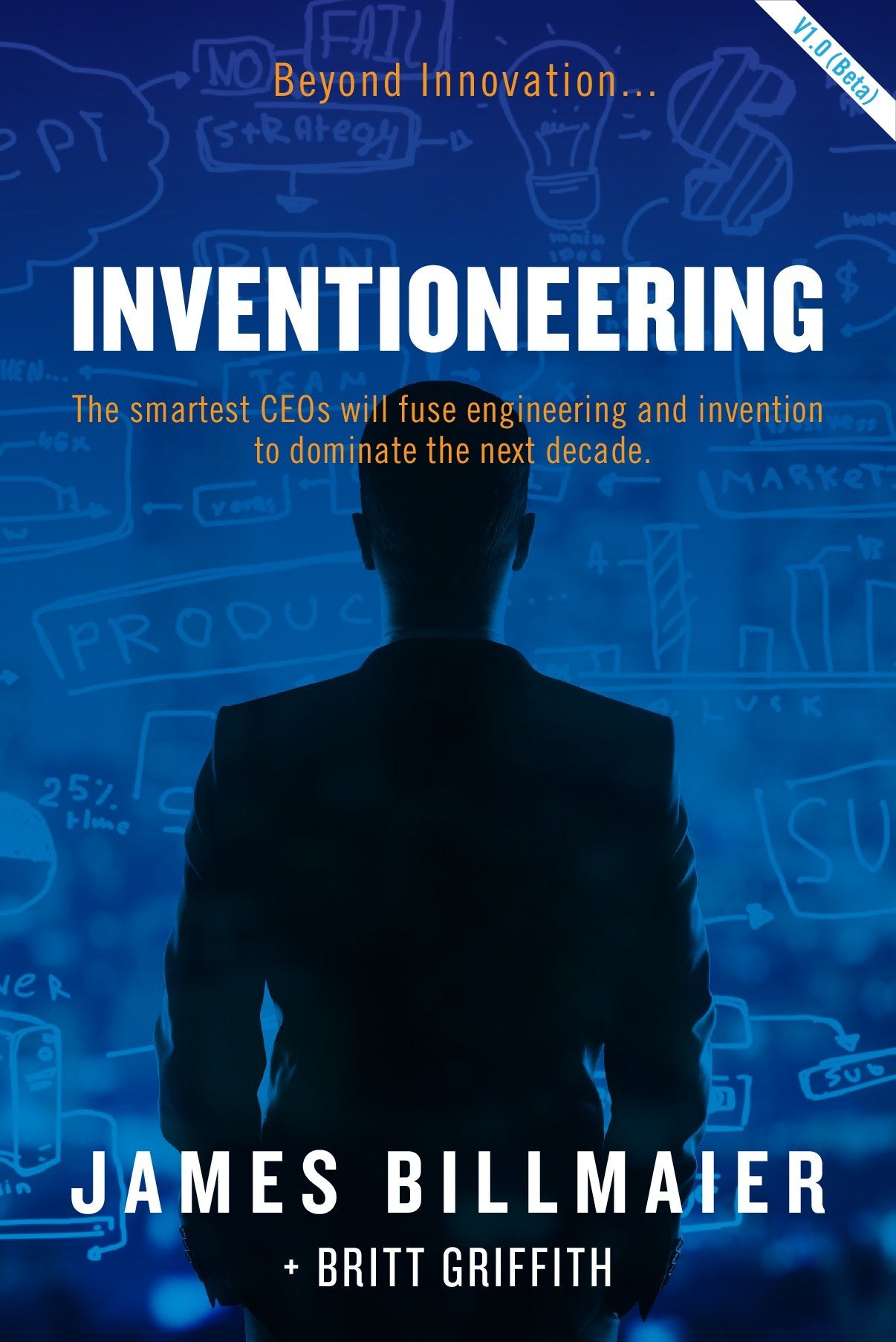Beyond Innovation...INVENTIONEERING: The smartest CEOs will fuse engineering and invention to dominate the next decade