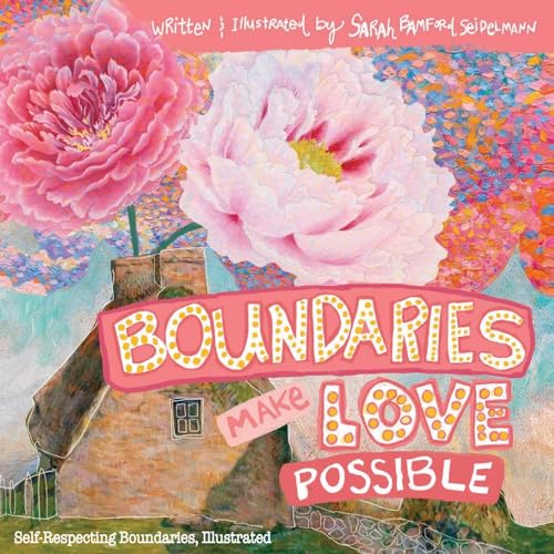 Boundaries Make Love Possible: Self-Respecting Boundaries, Illustrated