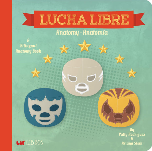 Lucha Libre: Anatomy / Anatomía: A Bilingual Anatomy Book (Lil' Libros) (English and Spanish Edition)