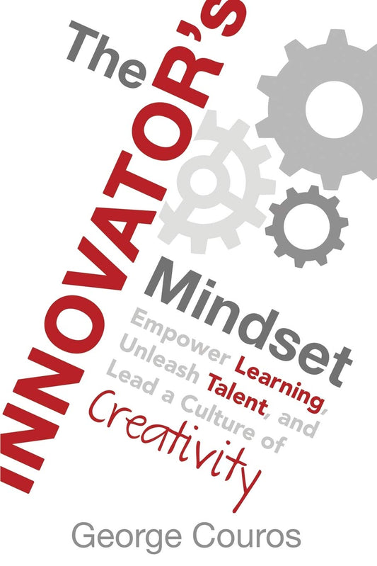 The Innovator's Mindset: Empower Learning, Unleash Talent, and Lead a Culture of Creativity - 6473