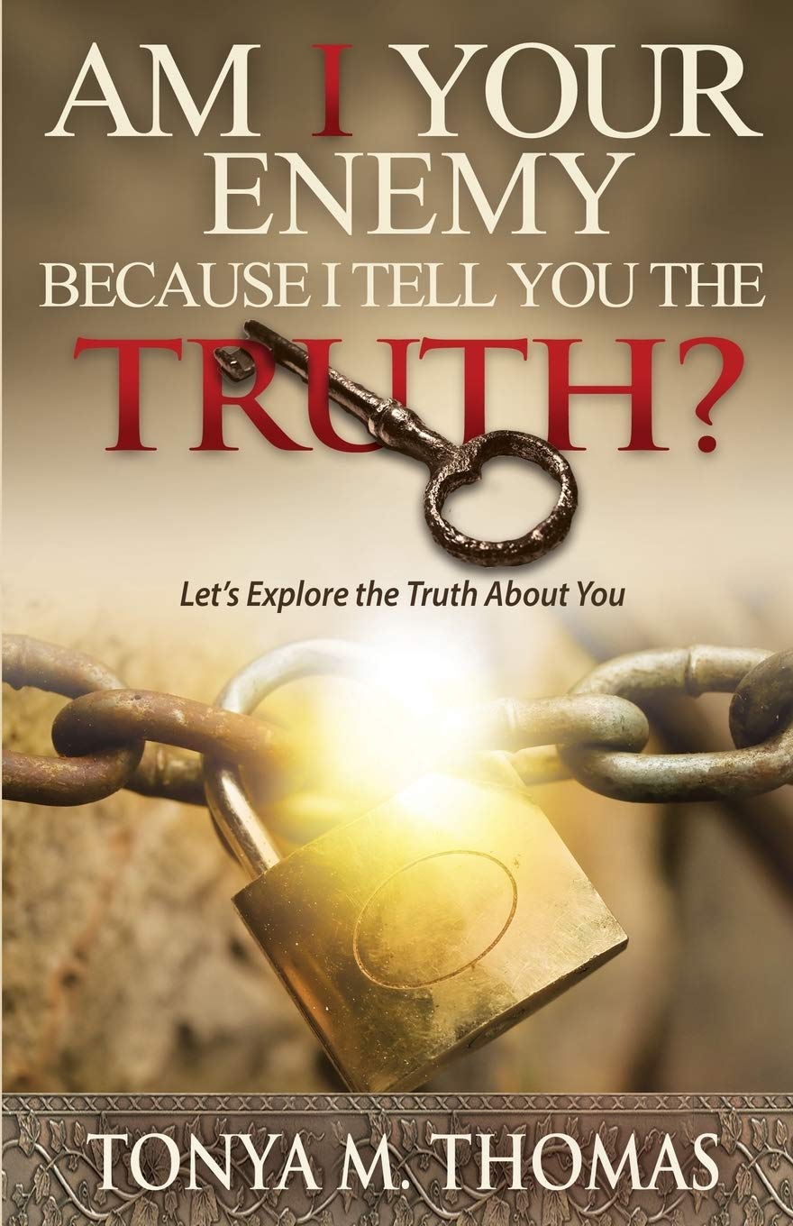 AM I Your Enemy because I Tell You The truth?: Let's explore the Truth about you - 6673