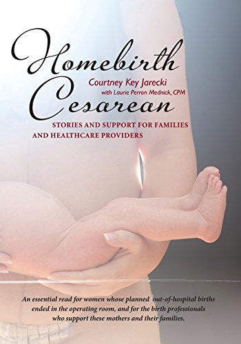 Homebirth Cesarean: Stories and Support for Families and Healthcare Providers - 7499