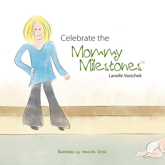 Celebrate the Mommy Milestones