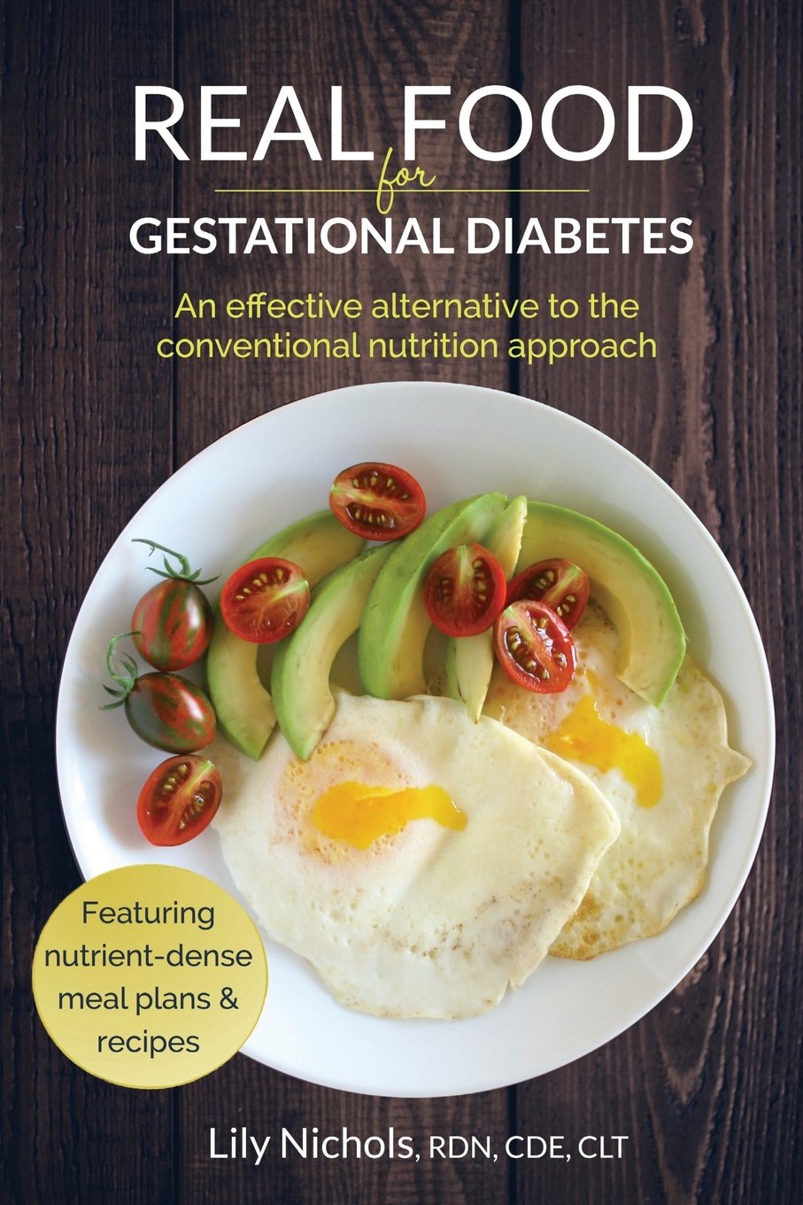 Real Food for Gestational Diabetes: An Effective Alternative to the Conventional Nutrition Approach - 611