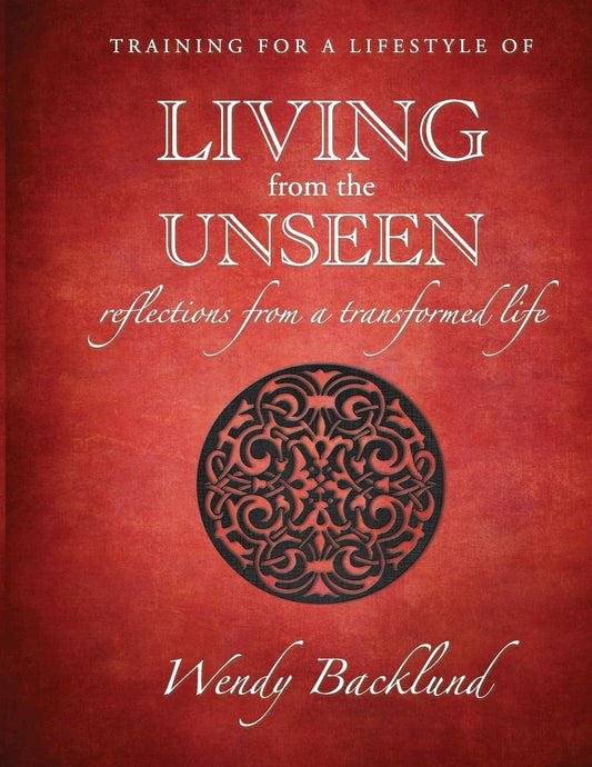 Training for a Lifestyle of Living From the Unseen: Reflections from a Transformed Life