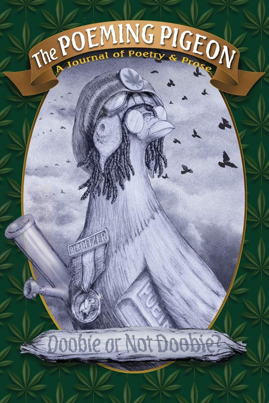 The Poeming Pigeon: Doobie or Not Doobie?: A Journal of Poetry & Prose