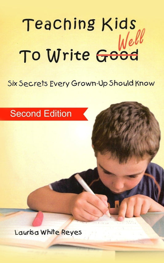 Teaching Kids to Write Well: Six Secrets Every Grown-Up Should Know - 7063