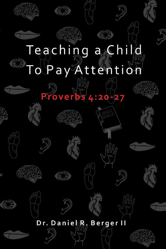 Teaching A Child to Pay Attention: Proverbs 4:20-27